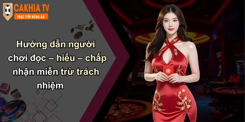 Miễn Trừ Trách Nhiệm: Bảo Vệ Người Chơi Và Uy Tín Cà Khịa 3 Hướng dẫn người chơi đọc – hiểu – chấp nhận miễn trừ trách nhiệm