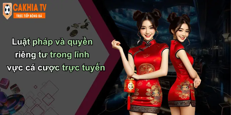 Quyền Riêng Tư: An Toàn Dữ Liệu Cá Nhân Tại Cà Khịa Uy Tín 3 Luật pháp và quyền riêng tư trong lĩnh vực cá cược trực tuyến