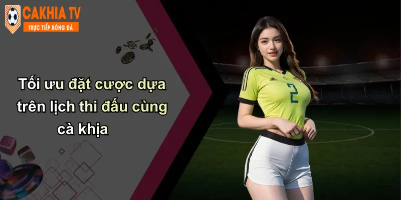 Lịch thi đấu 28 Tối ưu đặt cược dựa trên lịch thi đấu cùng cà khịa