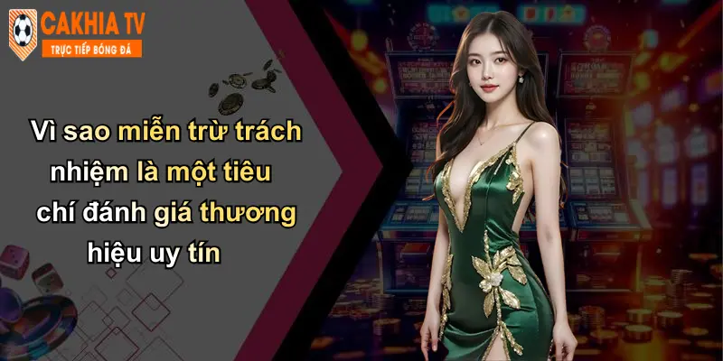 Miễn Trừ Trách Nhiệm: Bảo Vệ Người Chơi Và Uy Tín Cà Khịa 4 Vì sao miễn trừ trách nhiệm là một tiêu chí đánh giá thương hiệu uy tín