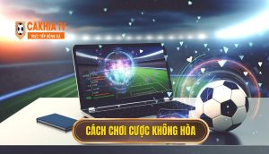 Cách chơi cược không hòa