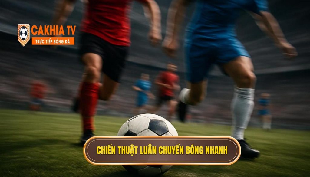 Chiến thuật luân chuyển bóng nhanh: Chìa khóa vàng mở khóa hàng phòng ngự thép 1 Chiến thuật luân chuyển bóng nhanh