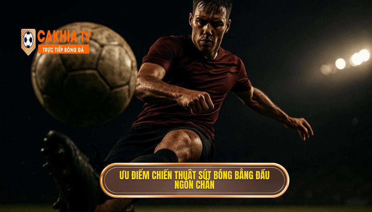 Kỹ thuật sút bóng bằng đầu ngón chân: Phân tích Chuyên sâu và Ứng dụng Thực chiến 2 Ưu điểm Chiến thuật Độc tôn của Kỹ thuật Sút Bóng Bằng Đầu Ngón Chân