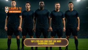 Top 5 tiền đạo cắm xuất sắc nhất Champions League