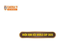 thumb - Nhận định kèo world cup 2025