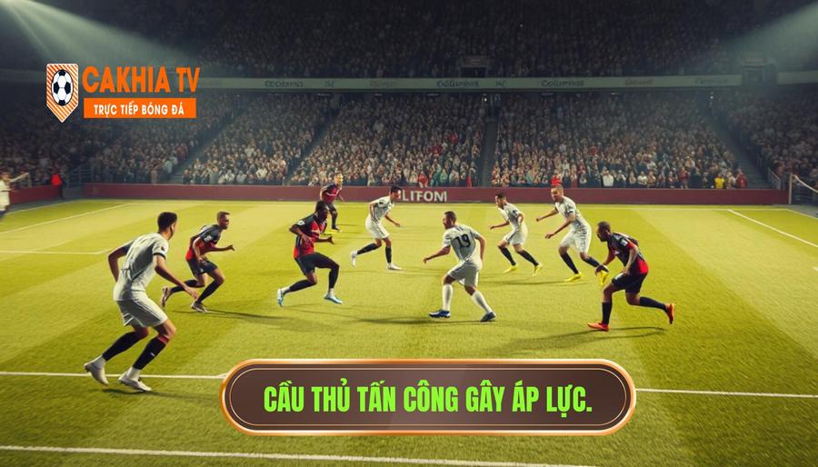 Hiểu đúng về khái niệm hàng công liên tục gây sức ép