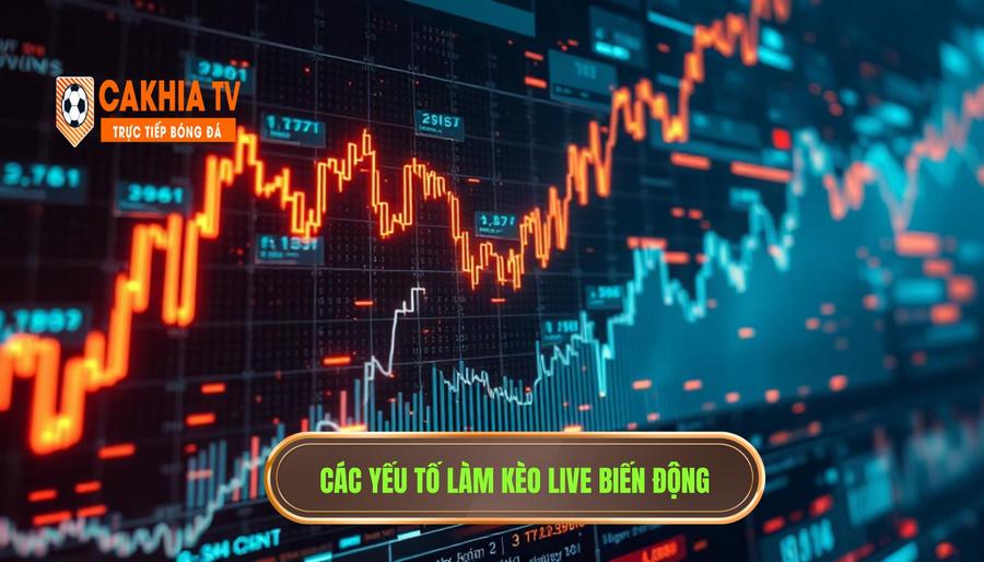 Các yếu tố tác động khiến kèo live thay đổi liên tục