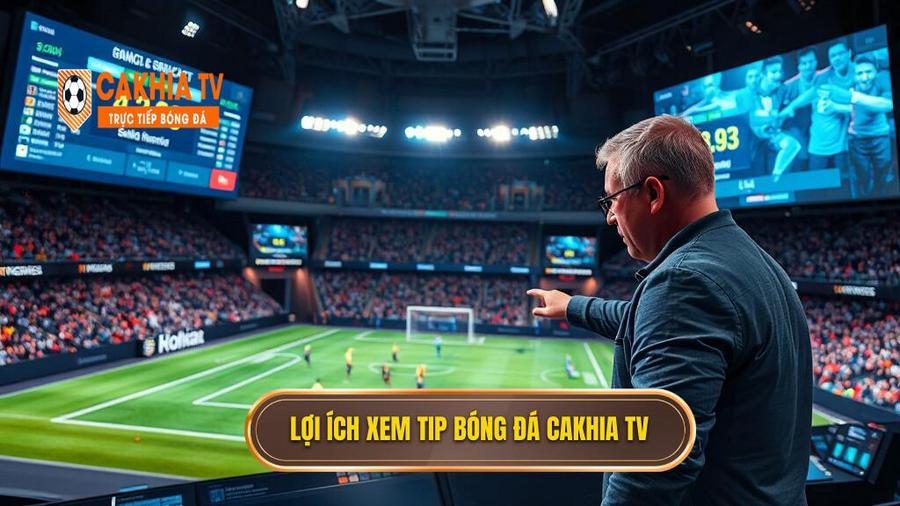 Tại sao bạn nên tham khảo Tip bóng đá miễn phí tại CAKHIA TV?