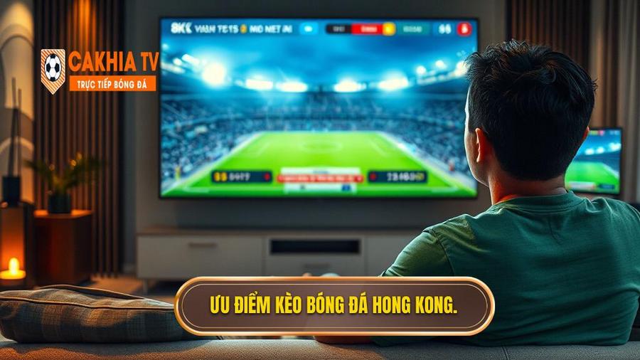 Tại sao Kèo bóng đá Hong Kong lại được người chơi Việt ưa chuộng?