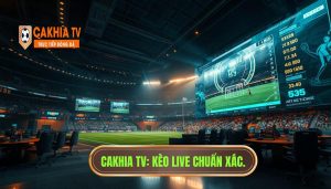 Kèo live đang nhảy theo từng pha bóng: Bí quyết soi kèo tại CAKHIA TV